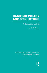 Banking Policy and Structure (RLE Banking & Finance): A Comparative Analysis book cover