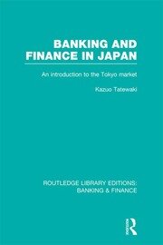 Banking and Finance in Japan (RLE Banking & Finance): An Introduction to the Tokyo Market book cover