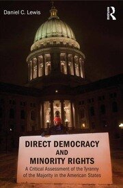 Direct Democracy and Minority Rights: A Critical Assessment of the Tyranny of the Majority in the American States book cover