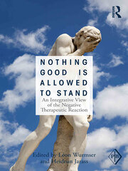Nothing Good Is Allowed to Stand: An Integrative View of the Negative Therapeutic Reaction book cover