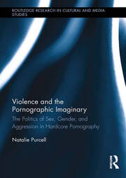 Violence and the Pornographic Imaginary: The Politics of Sex, Gender, and Aggression in Hardcore Pornography book cover