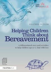 Helping Children Think about Bereavement: A differentiated story and activities to help children age 5-11 deal with loss book cover
