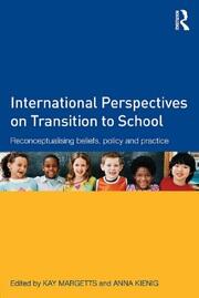 International Perspectives on Transition to School: Reconceptualising beliefs, policy and practice book cover