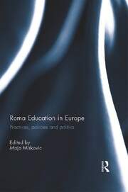 Roma Education in Europe: Practices, policies and politics book cover
