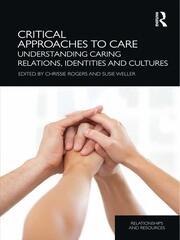 Critical Approaches to Care: Understanding Caring Relations, Identities and Cultures book cover