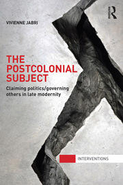 The Postcolonial Subject: Claiming Politics/Governing Others in Late Modernity book cover