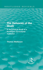 The Defences of the Weak (Routledge Revivals): A Sociological Study of a Norwegian Correctional Institution book cover