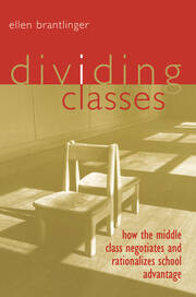 Dividing Classes: How the Middle Class Negotiates and Rationalizes School Advantage book cover