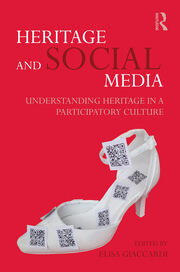 Heritage and Social Media: Understanding heritage in a participatory culture book cover