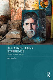 The Asian Cinema Experience: Styles, Spaces, Theory book cover