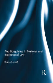 Plea Bargaining in National and International Law: A Comparative Study book cover