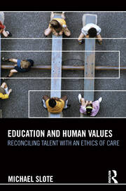 Education and Human Values: Reconciling Talent with an Ethics of Care book cover