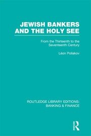 Jewish Bankers and the Holy See (RLE: Banking & Finance): From the Thirteenth to the Seventeenth Century book cover