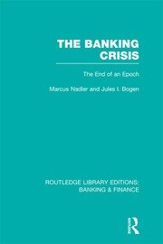 The Banking Crisis (RLE Banking & Finance): The End of an Epoch book cover