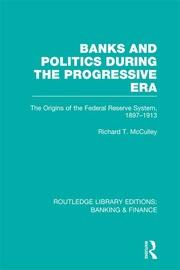 Banks and Politics During the Progressive Era (RLE Banking & Finance) book cover