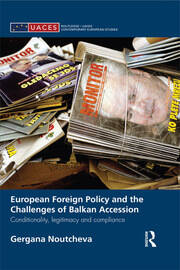 European Foreign Policy and the Challenges of Balkan Accession: Conditionality, legitimacy and compliance book cover