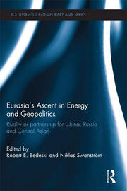 Eurasia’s Ascent in Energy and Geopolitics: Rivalry or Partnership for China, Russia, and Central Asia? book cover