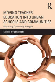 Moving Teacher Education into Urban Schools and Communities: Prioritizing Community Strengths book cover