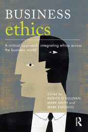 Business Ethics: A Critical Approach: Integrating Ethics Across the Business World book cover