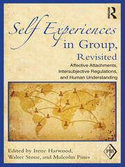 Self Experiences in Group, Revisited: Affective Attachments, Intersubjective Regulations, and Human Understanding book cover