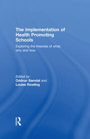 The Implementation of Health Promoting Schools: Exploring the theories of what, why and how book cover