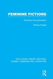 Feminine Fictions: Revisiting the Postmodern book cover