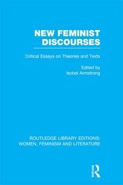 New Feminist Discourses: Critical Essays on Theories and Texts book cover