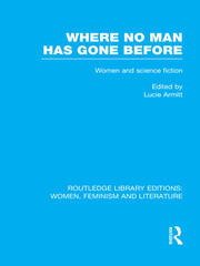 Where No Man has Gone Before: Essays on Women and Science Fiction book cover