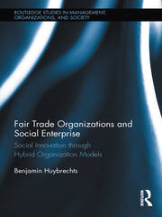 Fair Trade Organizations and Social Enterprise: Social Innovation through Hybrid Organization Models book cover