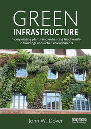 Green Infrastructure: Incorporating Plants and Enhancing Biodiversity in Buildings and Urban Environments book cover