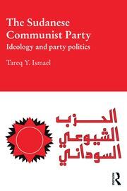 The Sudanese Communist Party: Ideology and Party Politics book cover