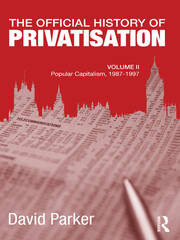 The Official History of Privatisation, Vol. II: Popular Capitalism, 1987-97 book cover