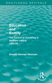 Education and Enmity (Routledge Revivals): The Control of Schooliing in Northern Ireland  1920-50 book cover