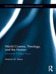 World Cinema, Theology, and the Human: Humanity in Deep Focus book cover