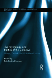 The Psychology and Politics of the Collective: Groups, Crowds and Mass Identifications book cover