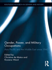 Gender, Power, and Military Occupations: Asia Pacific and the Middle East since 1945 book cover