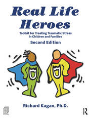 Real Life Heroes: Toolkit for Treating Traumatic Stress in Children and Families, 2nd Edition book cover