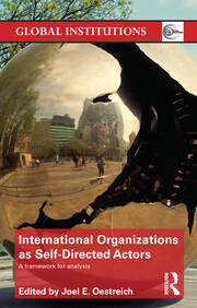 International Organizations as Self-Directed Actors: A Framework for Analysis book cover