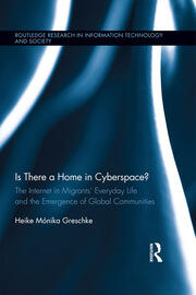 Is There a Home in Cyberspace?: The Internet in Migrants' Everyday Life and the Emergence of Global Communities book cover