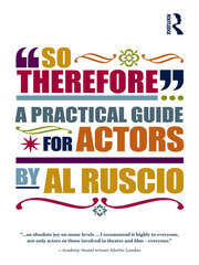 So Therefore...: A Practical Guide For Actors book cover