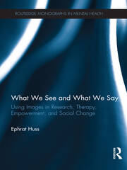 What We See and What We Say: Using Images in Research, Therapy, Empowerment, and Social Change book cover