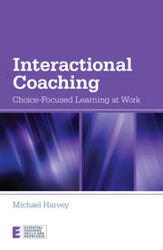 Interactional Coaching: Choice-focused Learning at Work book cover