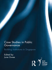 Case Studies in Public Governance: Building Institutions in Singapore book cover