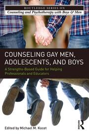 Counseling Gay Men, Adolescents, and Boys: A Strengths-Based Guide for Helping Professionals and Educators book cover