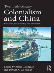 Twentieth Century Colonialism and China: Localities, the everyday, and the world book cover