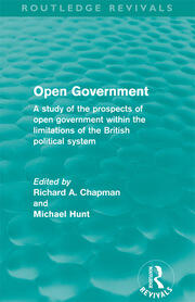 Open Government (Routledge Revivals): A Study of the Prospects of Open Government Within the Limitations of the British Political System book cover