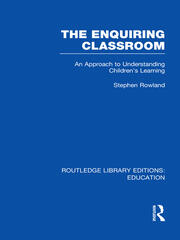 The Enquiring Classroom (RLE Edu O): An Introduction to Children's Learning book cover