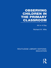 Observing Children in the Primary Classroom (RLE Edu O): All In A Day book cover