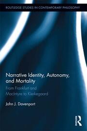 Narrative Identity, Autonomy, and Mortality: From Frankfurt and MacIntyre to Kierkegaard book cover