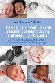 The Origins, Prevention and Treatment of Infant Crying and Sleeping Problems: An Evidence-Based Guide for Healthcare Professionals and the Families They Support book cover